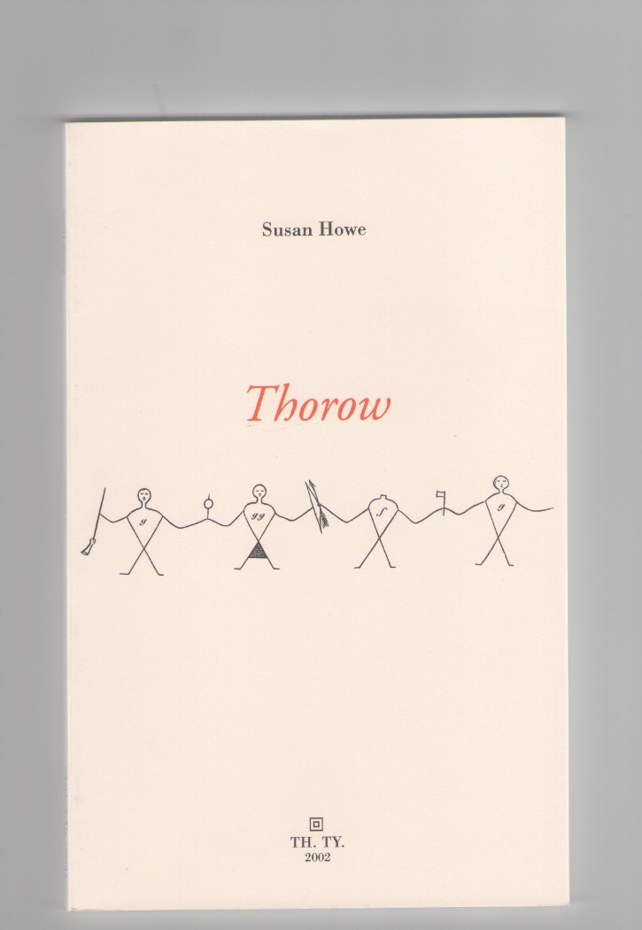 HOWE, Susan - Thorow